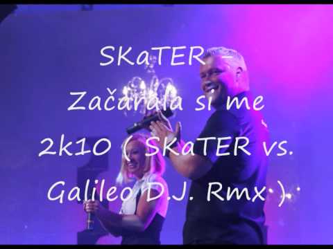 SKaTER - Začarala si me 2k10 (SKaTER vs. Galileo D.J. Rmx)