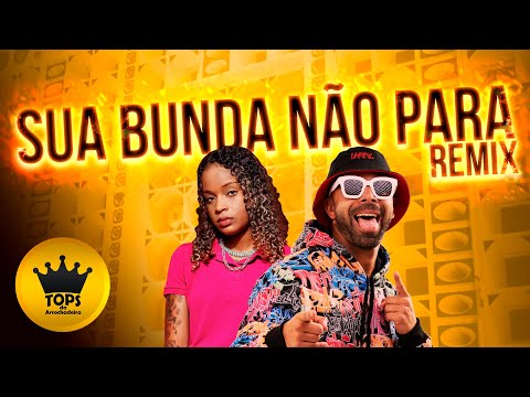 Minha Bunda Não Para (Arrochadeira Remix)- Mano Preto Abrakadabra e Mc Dricka (Tops da Arrochadeira)
