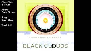 Choo Choo la Rouge - Black Cloud (album: Black Clouds)