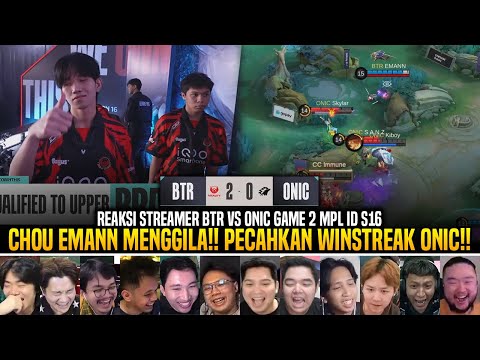 CHOU EMANN MENGGILA DAN PECAHKAN WINSTREAK ONIC!! REAKSI STREAMER BTR VS ONIC GAME 2 MPL ID S16!!