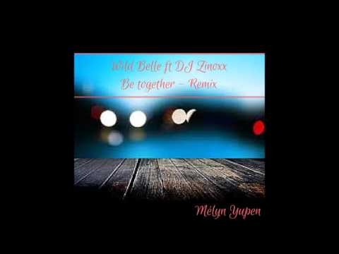 Wild Belle ft DJ Zinoxx  - Be Together Remix