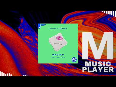 Loud Luxury feat. WAV3POP - Wasted
