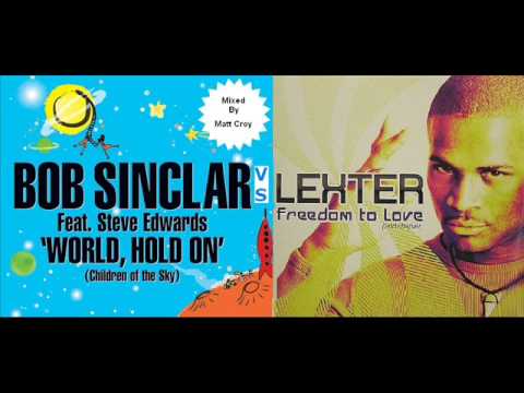Bob Sinclar vs Lexter - World Hold On to Freedom To Love [MattCroy Mashup]