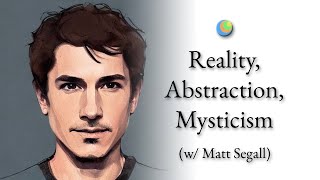 Metamodern Spirituality | Reality, Abstraction, Mysticism (w/ Matt Segall)
