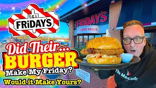 TGI Fridays Did their Burger Make my Friday? Would it Make Yours?