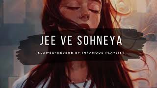 Jee Ve Sohneya [Slowed+Reverb] - Nooran Sisters | Shahrukh Khan &amp; Anushka Sharma | Infamous Playlist