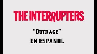 The Interrupters - Outrage en español