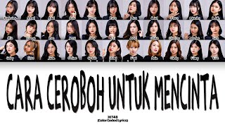 Download lagu JKT48 – Cara Ceroboh untuk Mencinta Lyrics (Color Coded Lyrics) mp3