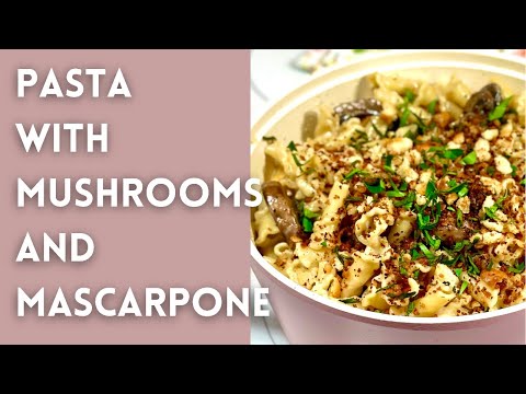 Pasta with Mushrooms and Mascarpone | Quick and Easy Meal Ideas | Vegetarian Meal