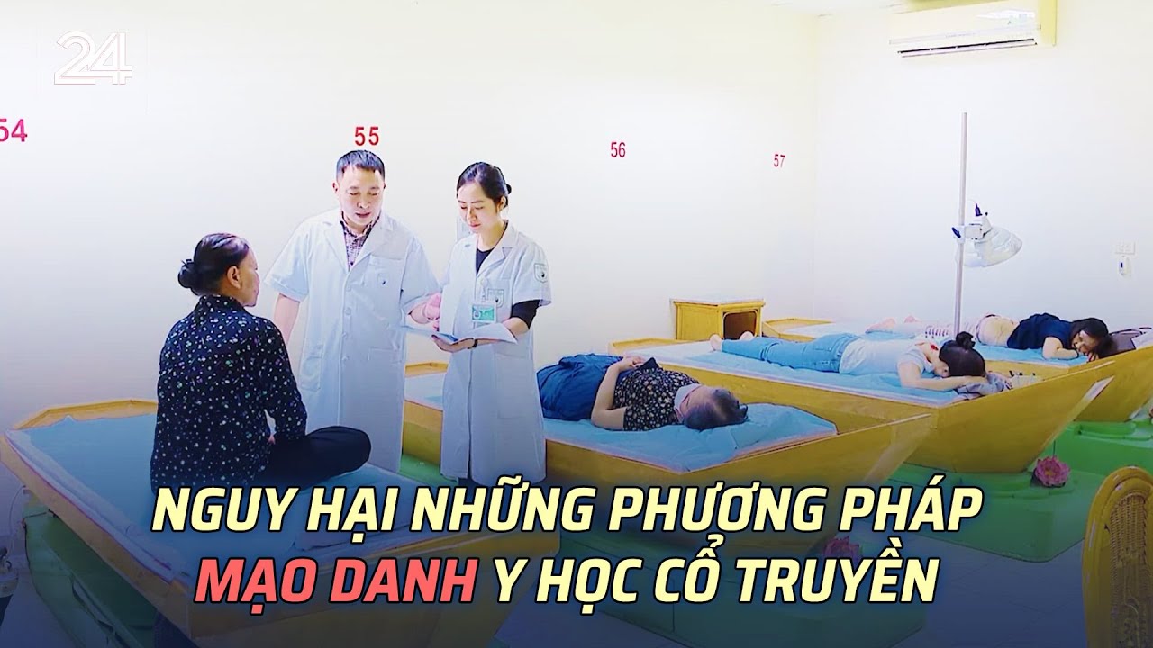 Nguy hại những phương pháp mạo danh y học cổ truyền | VTV24