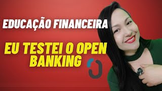 Educao Financeira: EU TESTEI O OPEN BANKING (Vamos ver se  bom mesmo)