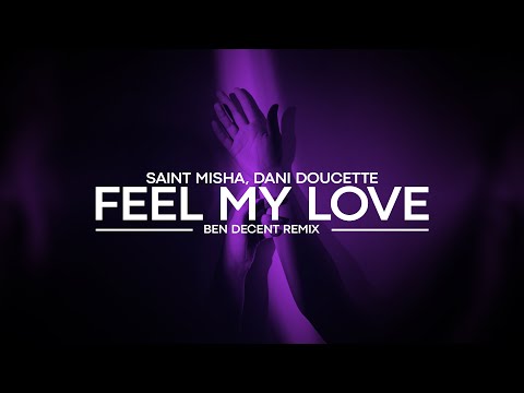 Saint Misha, Dani Doucette - Feel My Love (Ben Decent Remix)