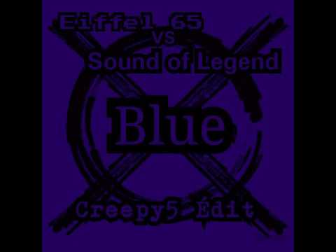Eiffel 65 vs Sound of Legend - Blue (Creepy5 Édit)
