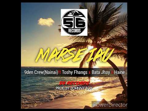 MARSE IAU(2022)9Den Crew ft Toshy Fhangs x Bata Jhay x Haine_56 Records