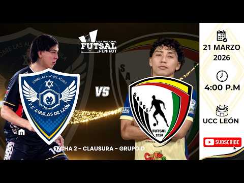 🚨🔥 ¡PARTIDAZO EN VIVO! FC Águilas de León 🆚 UD Sauce | ⚽ Clausura 2026 - Fecha 3 | FUTSAL NICARAGUA