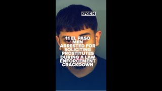 El Paso prostitution sting nets 11 arrests; suspects range from 19 to 43 of age