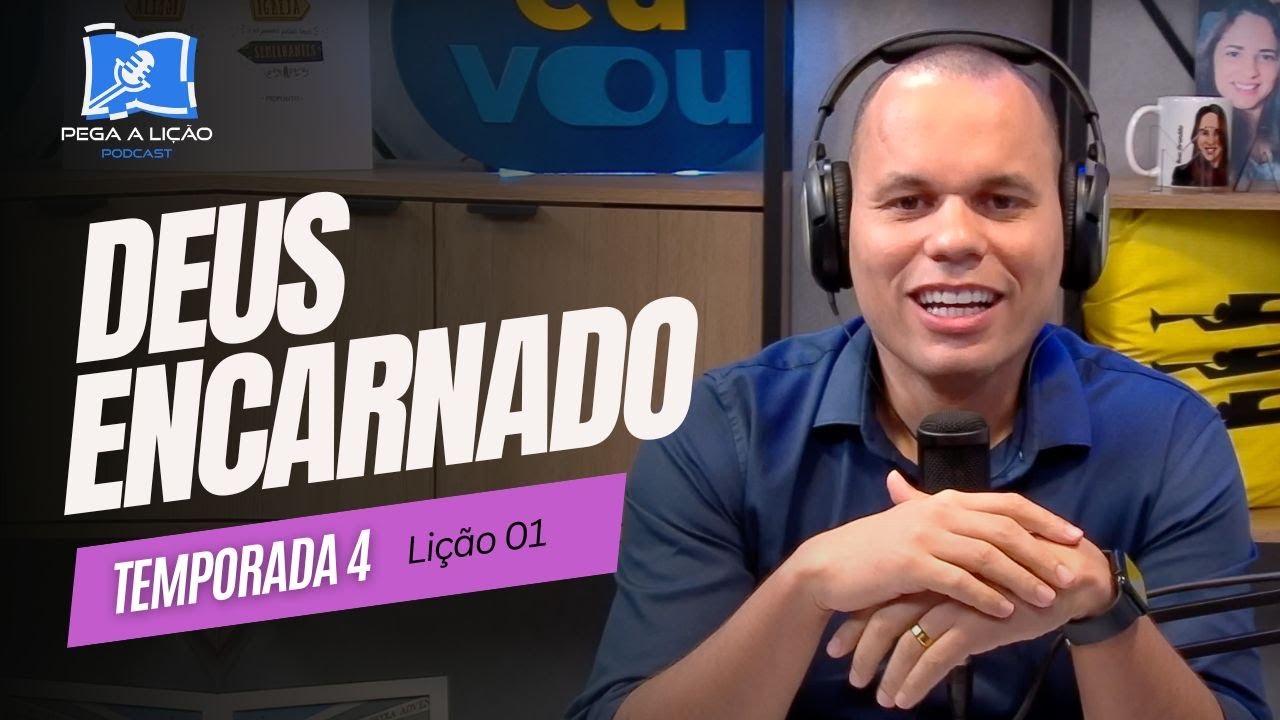 PodCast Pega a Lição | Deus Encarnado | EP01T04