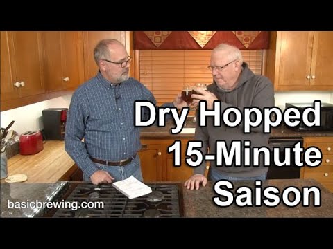 Dry Hopped 15-Minute Saison - Basic Brewing Video - December 23, 2019