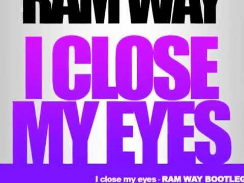 RAM WAY - I CLOSE MY EYES (BOOTLEG).m4v