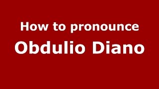How to pronounce Obdulio Diano