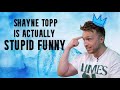 Shayne Topp Is Actually STUPID FUNNY