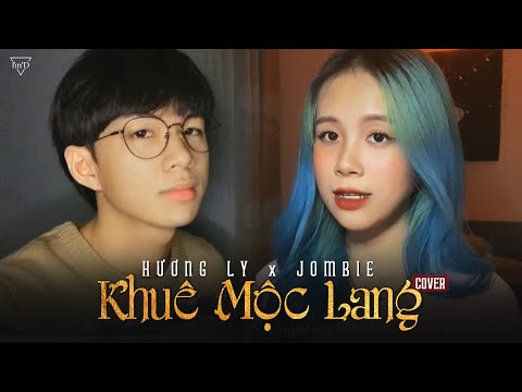 Khuê Mộc Lang (Cover) - Hương Ly & Jombie (G5R) | Changmie x Tiến Tới