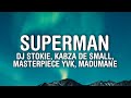 DJ Stokie - Superman (Lyrics) ft. Kabza De Small, Masterpiece YVK, Madumane