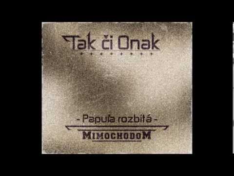 Tak či Onak - Papuľa rozbitá