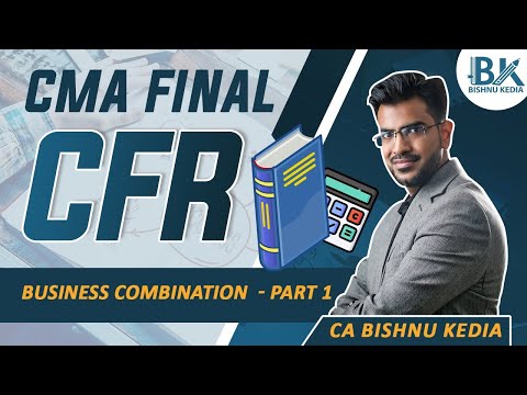 CMA Final CFR | June 2025 | Business Combination | Revision and Questions Practice | Bishnu Kedia