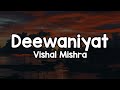 Deewaniyat Lyrics Vishal Mishra Tere Dil Pe Haq Mera Hai Tu Sanam Beshaq Mera Hai
