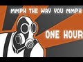 Mmph the Way You Mmph [ ONE HOUR ] 