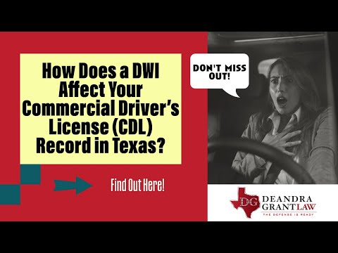How Does a DWI Affect Your Commercial Driver’s License (CDL) Record in Texas? Find Out Here!