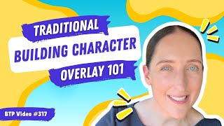 BTP Video #317– Traditional Building Character Overlay 101