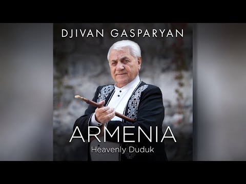 Djivan Gasparyan - Armenia (Heavenly Duduk) I Armenian folk  I Армянский дудук