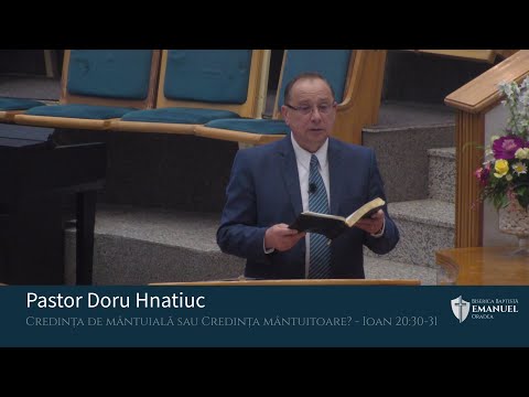 29.05.2022 AM | D. Hnatiuc "Credința de mântuială sau Credința mântuitoare?" - Ioan 20:30-31