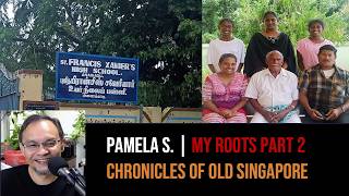 Pamela Sandanasamy – My Roots From Singapore to India Part 2 | Chronicles of Old Singapore