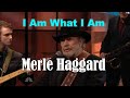 MERLE HAGGARD - I Am What I Am