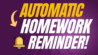 Automatic Homework Reminder!