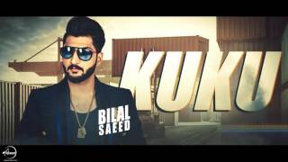 Ku Ku  Full Audio Song    Bilal Saeed   Punjabi So