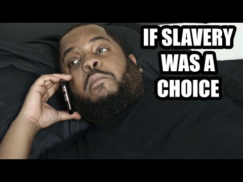 IF SLAVERY WAS A CHOICE Video