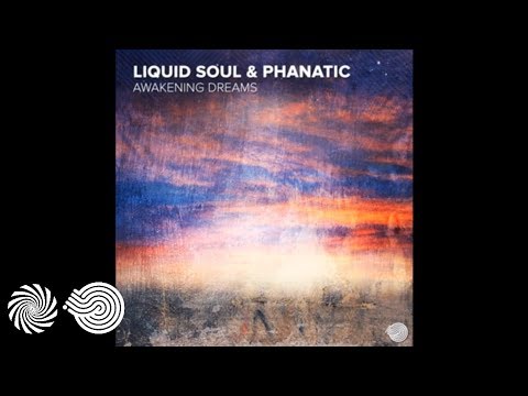 Liquid Soul & Phanatic - Awakening Dreams