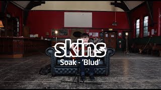 SOAK - &#39;Blud&#39; - Skins Session