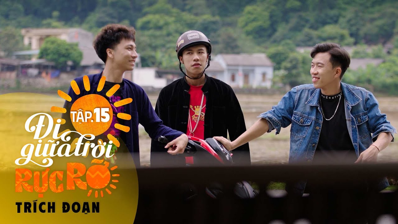 Đi Giữa Trời Rực Rỡ Tập 15 | Chải cùng các homie lên đường xuống Hà Nội tìm Pu