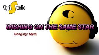 Wishing On The Same Star Lyrics( Song by: Myra )