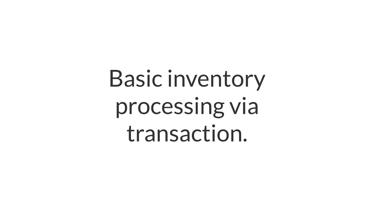 Basic Inventory processing via transaction