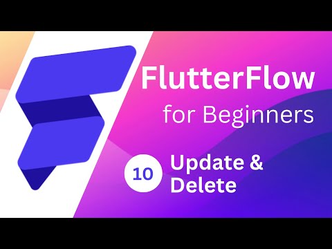 FlutterFlow for Beginners #10   -  Update & Delete