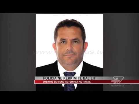 Policia në kërkim të Kelmend Balilit - News, Lajme - Vizion Plus
