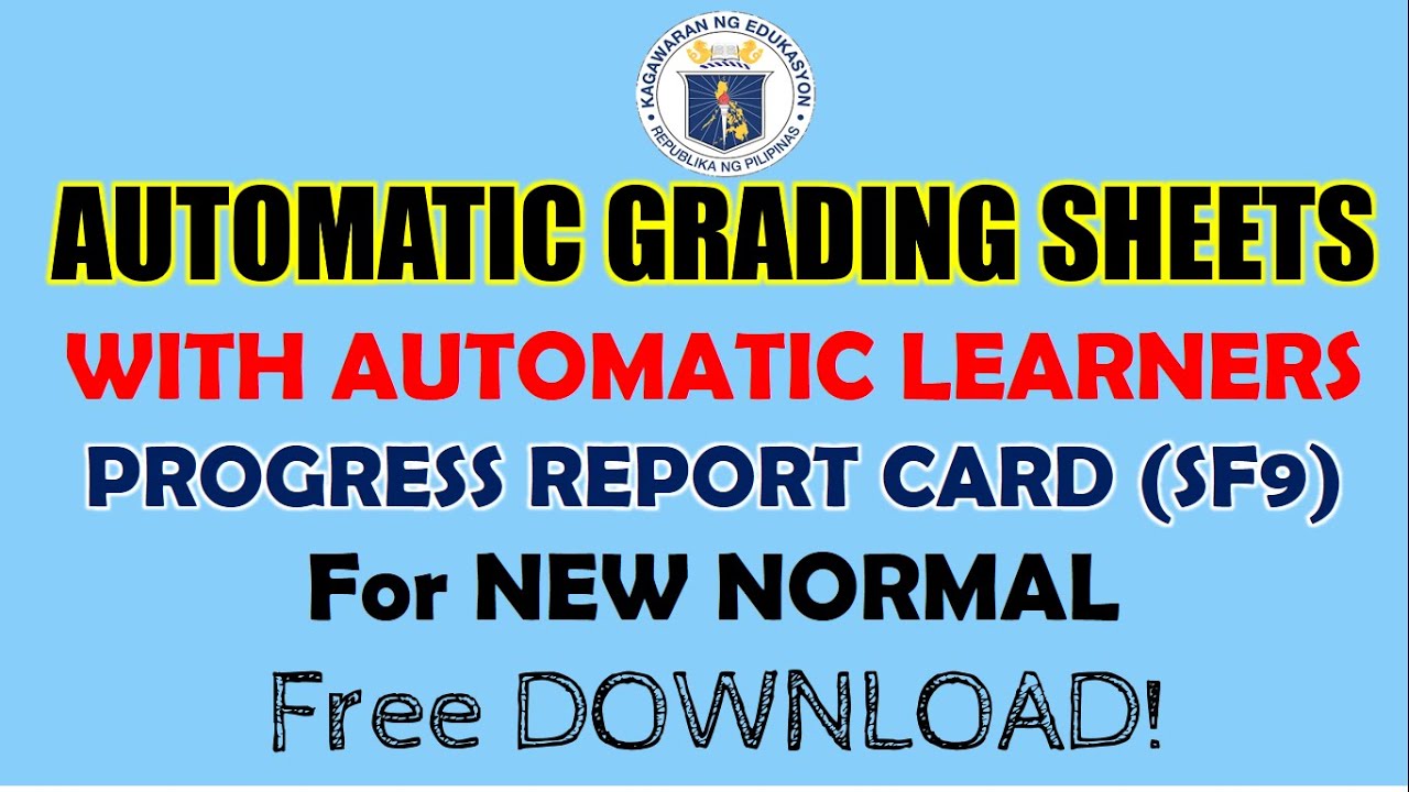 AUTOMATIC GRADING SHEETS WITH AUTOMATIC LEARNER'S PROGRESS REPORT CARD (SF9) FOR THE NEW NORMAL