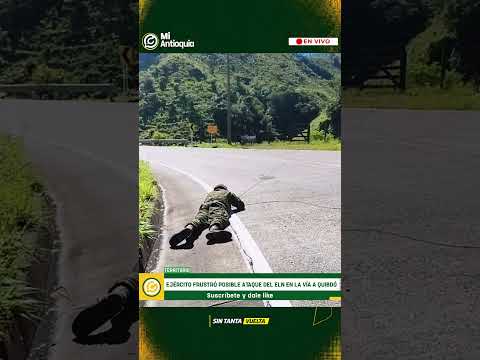 Ejército evita posible atentado del ELN en la vía Medellín–Quibdó | #MiAntioquiaNoticias