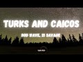 Rod Wave Turks Caicos Lyrics Ft 21 Savage